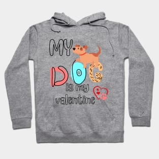 My dog is my Valentine Hoodie